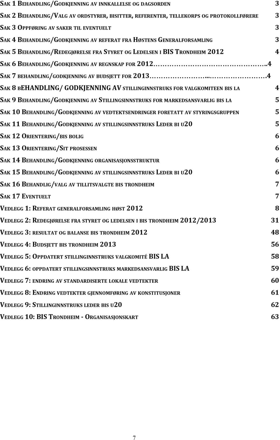 .4 SAK 7 BEHANDLING/GODKJENNING AV BUDSJETT FOR 2013.