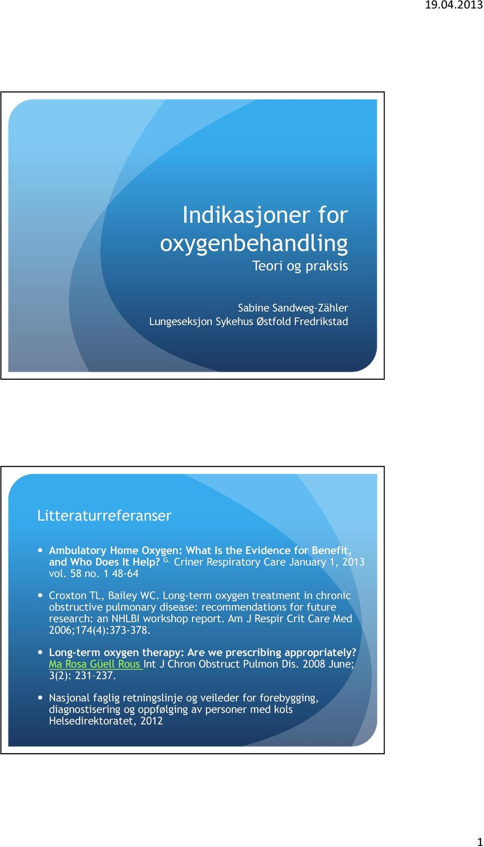 Long-term oxygen treatment in chronic obstructive pulmonary disease: recommendations for future research: an NHLBI workshop report. Am J Respir Crit Care Med 2006;174(4):373-378.