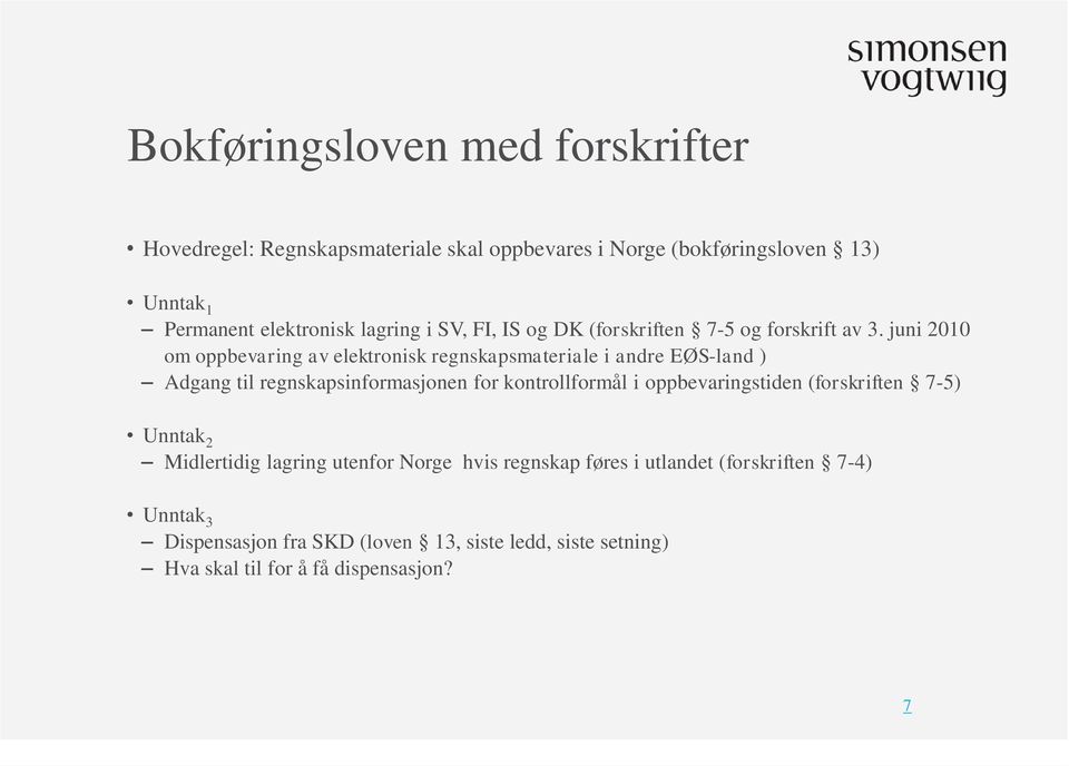 juni 2010 om oppbevaring av elektronisk regnskapsmateriale i andre EØS-land ) Adgang til regnskapsinformasjonen for kontrollformål i