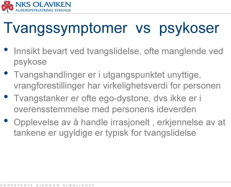 personen Tvangstanker er ofte ego-dystone, dvs ikke er i overensstemmelse med personens