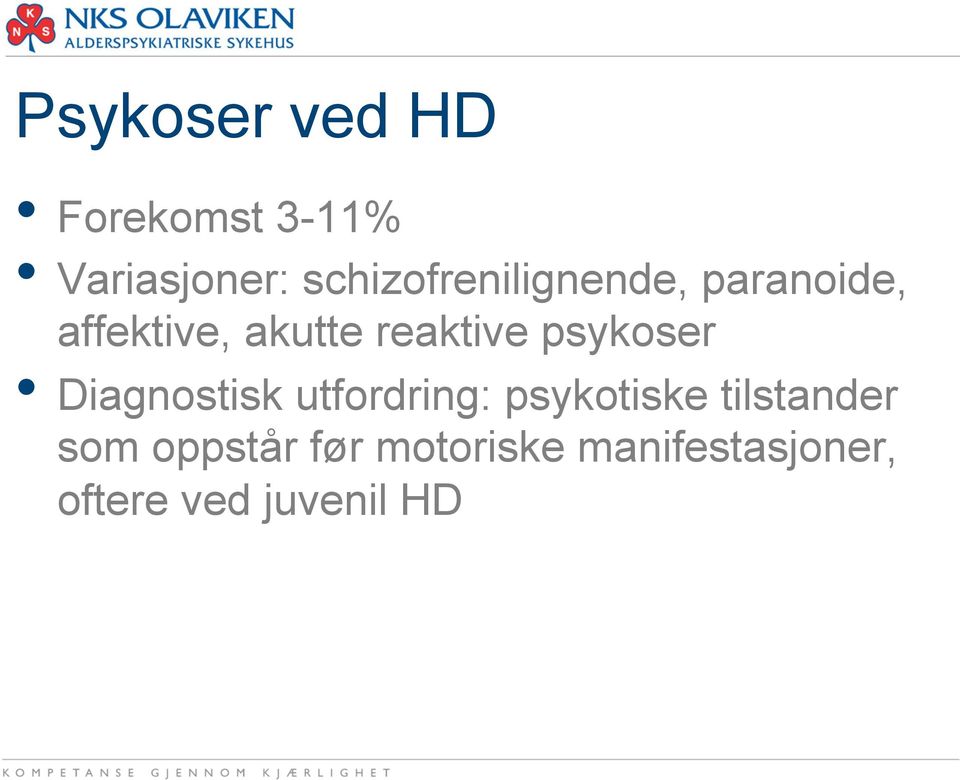 reaktive psykoser Diagnostisk utfordring: psykotiske