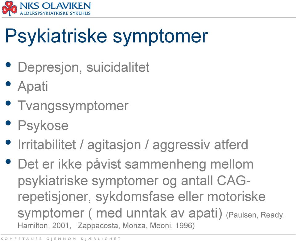 psykiatriske symptomer og antall CAGrepetisjoner, sykdomsfase eller motoriske