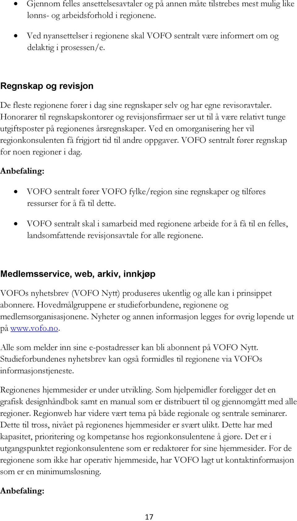 Honorarer til regnskapskontorer og revisjonsfirmaer ser ut til å være relativt tunge utgiftsposter på regionenes årsregnskaper.