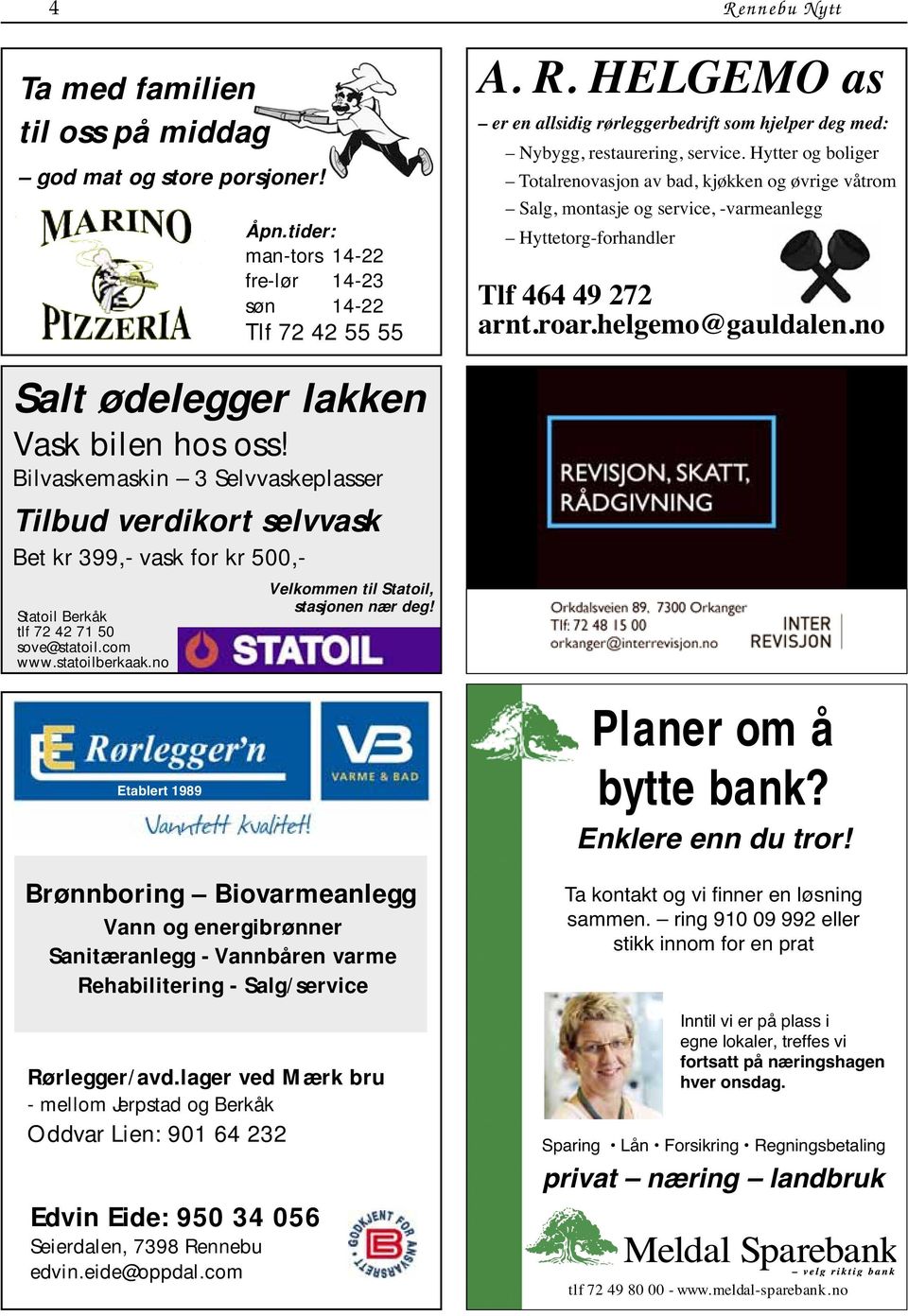 no Salt ødelegger lakken Vask bilen hos oss! Bilvaskemaskin 3 Selvvaskeplasser Tilbud verdikort selvvask Bet kr 399,- vask for kr 500,- Statoil Berkåk tlf 72 42 71 50 sove@statoil.com www.