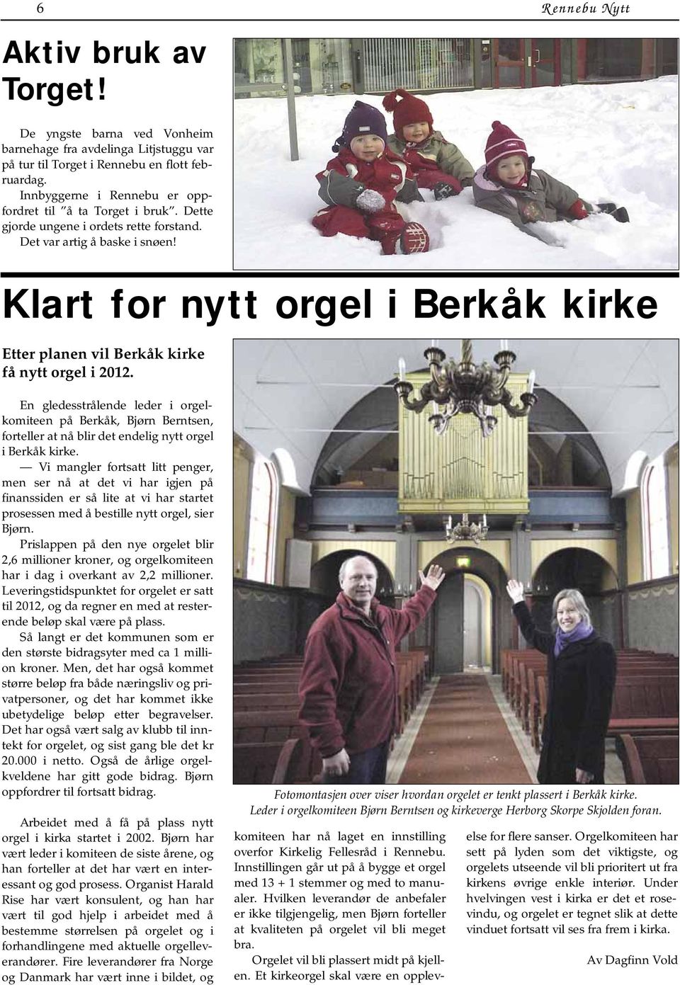 Klart for nytt orgel i Berkåk kirke Etter planen vil Berkåk kirke få nytt orgel i 2012.