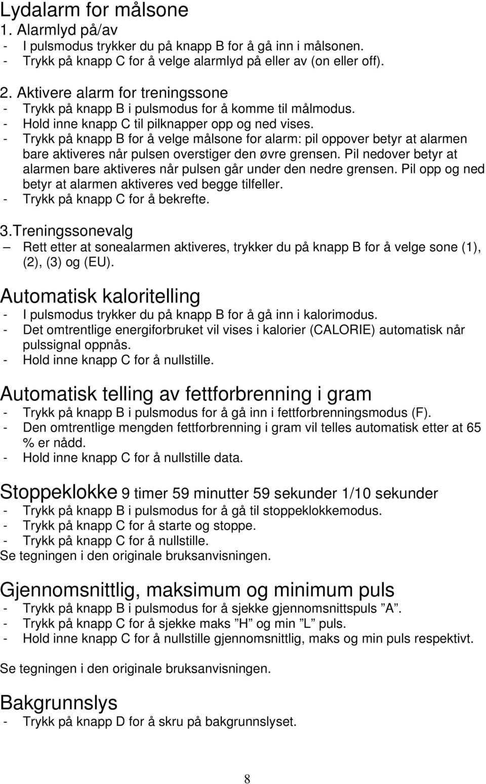 - Trykk på knapp B for å velge målsone for alarm: pil oppover betyr at alarmen bare aktiveres når pulsen overstiger den øvre grensen.