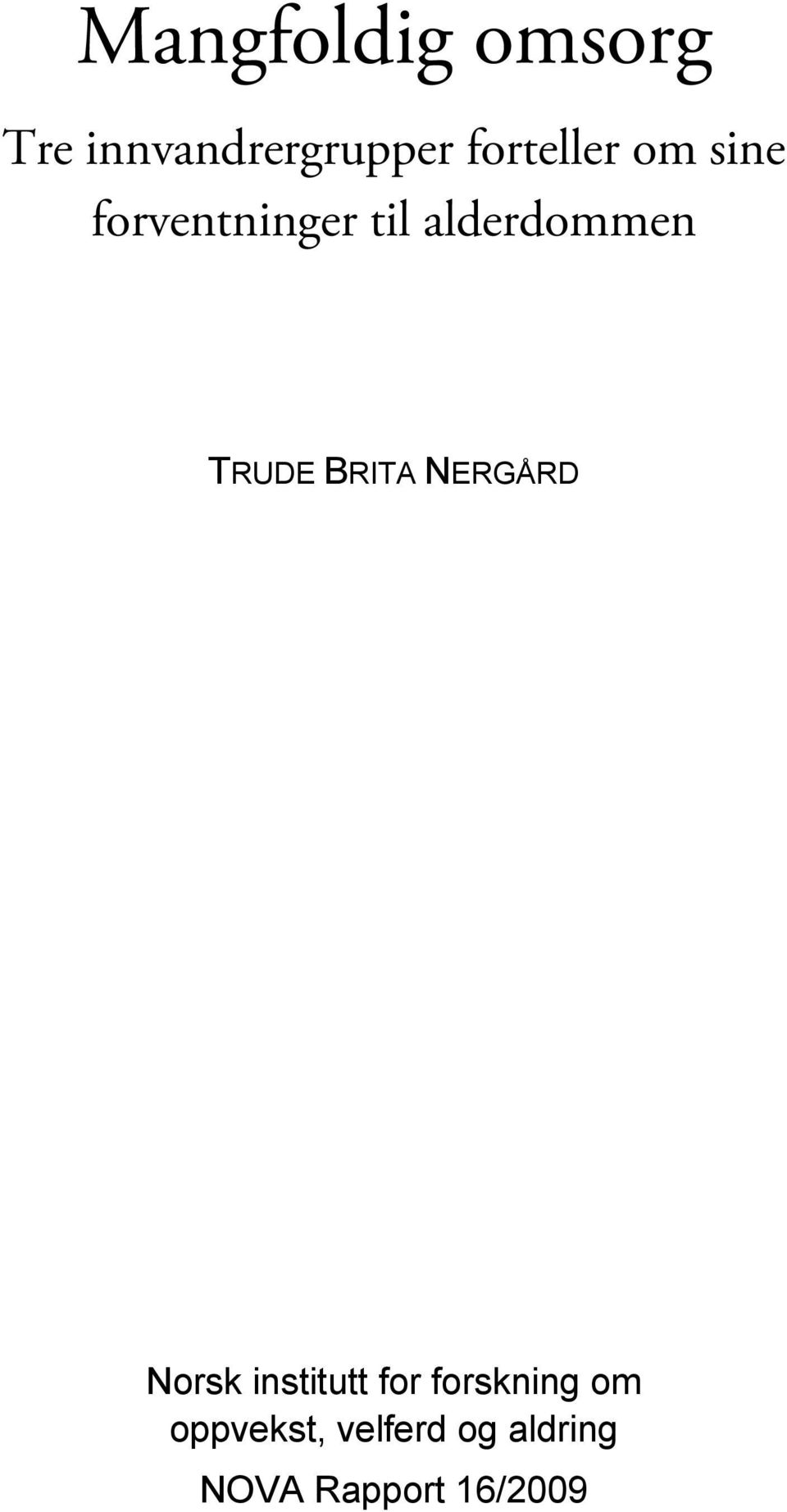 TRUDE BRITA NERGÅRD Norsk institutt for