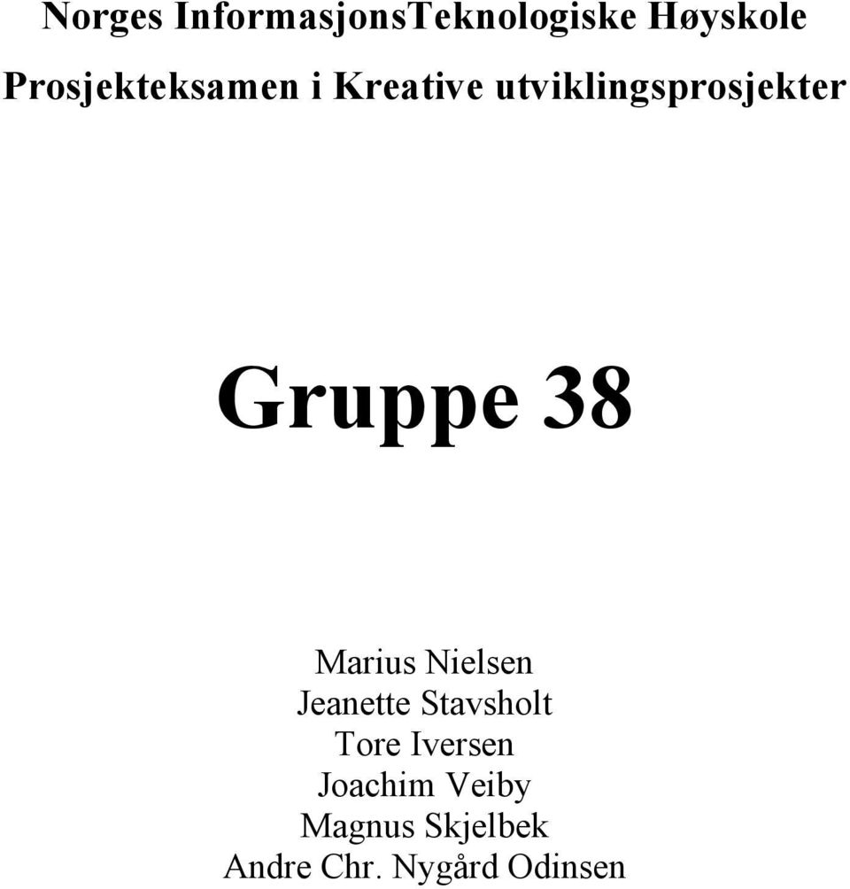 Gruppe 38 Marius Nielsen Jeanette Stavsholt Tore