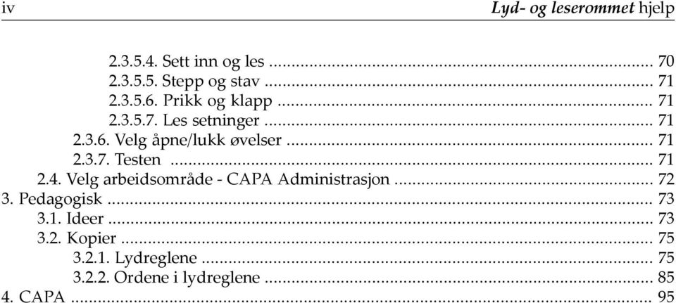 .. 71 2.4. Velg arbeidsområde - CAPA Administrasjon... 72 3. Pedagogisk... 73 3.1. Ideer... 73 3.2. Kopier.