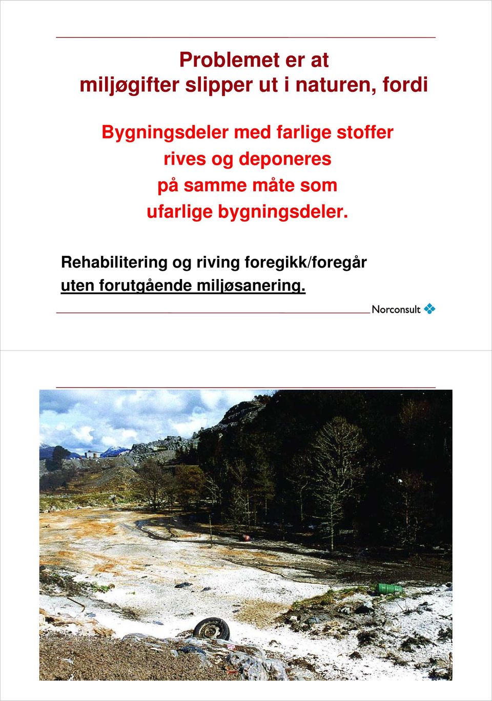 samme måte som ufarlige bygningsdeler.