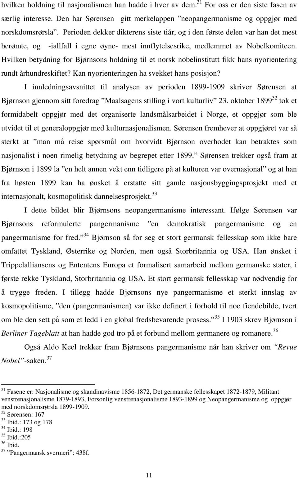 Hvilken betydning for Bjørnsons holdning til et norsk nobelinstitutt fikk hans nyorientering rundt århundreskiftet? Kan nyorienteringen ha svekket hans posisjon?