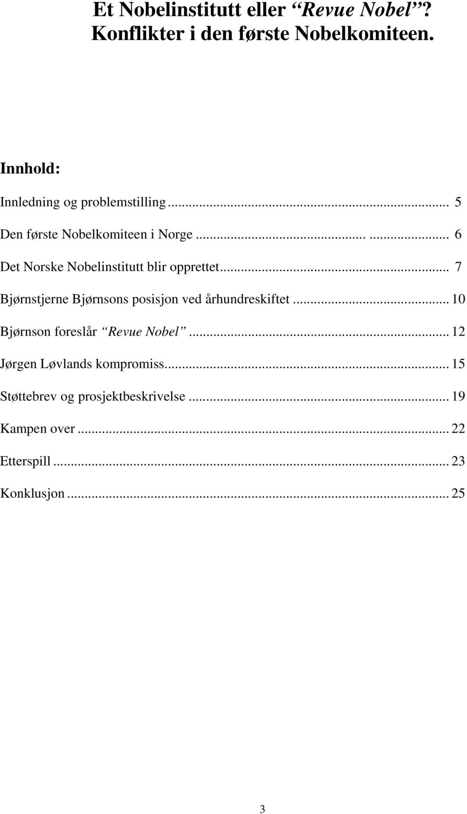 ..... 6 Det Norske Nobelinstitutt blir opprettet... 7 Bjørnstjerne Bjørnsons posisjon ved århundreskiftet.