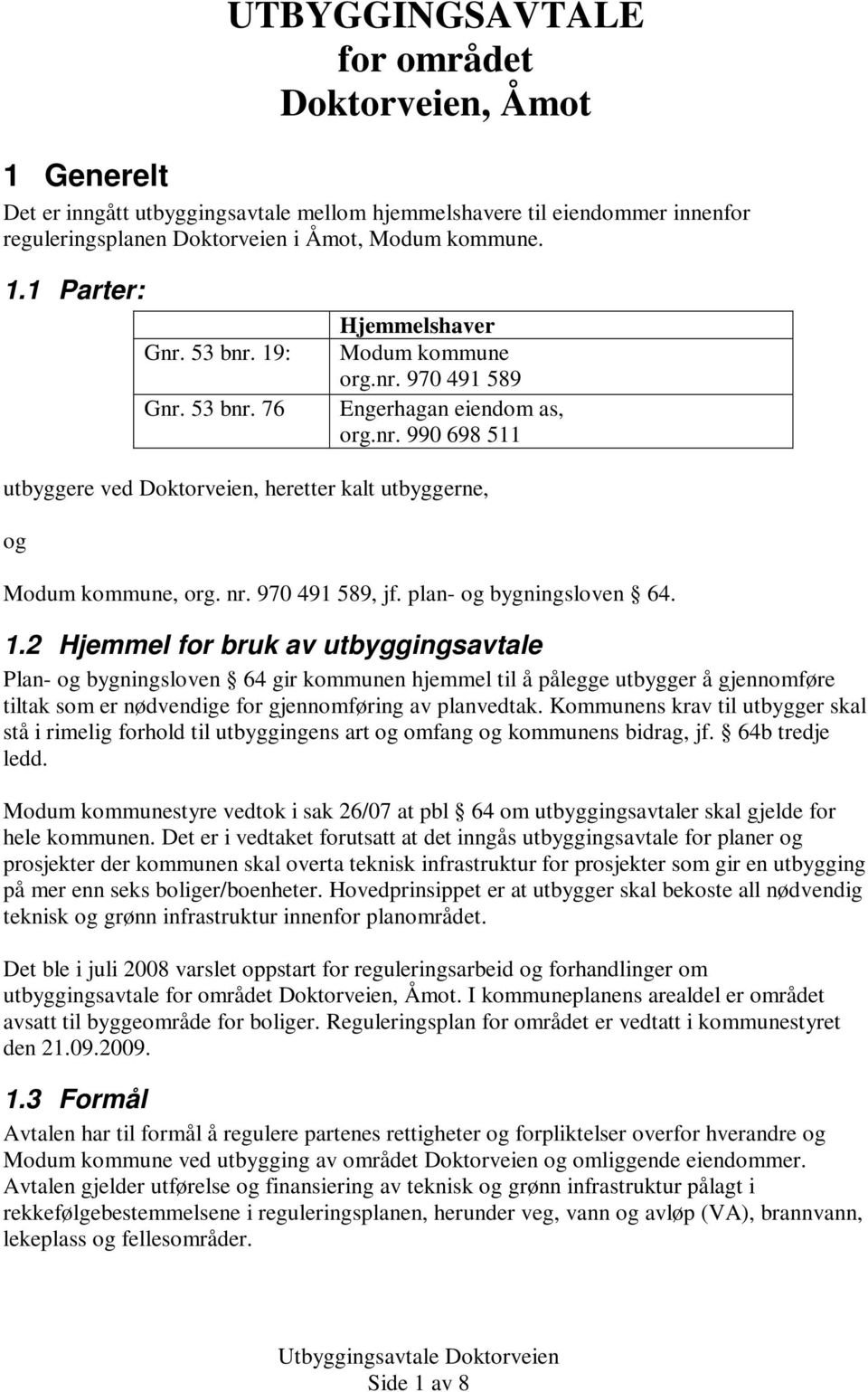 970 491 589, jf. plan- og bygningsloven 64. 1.