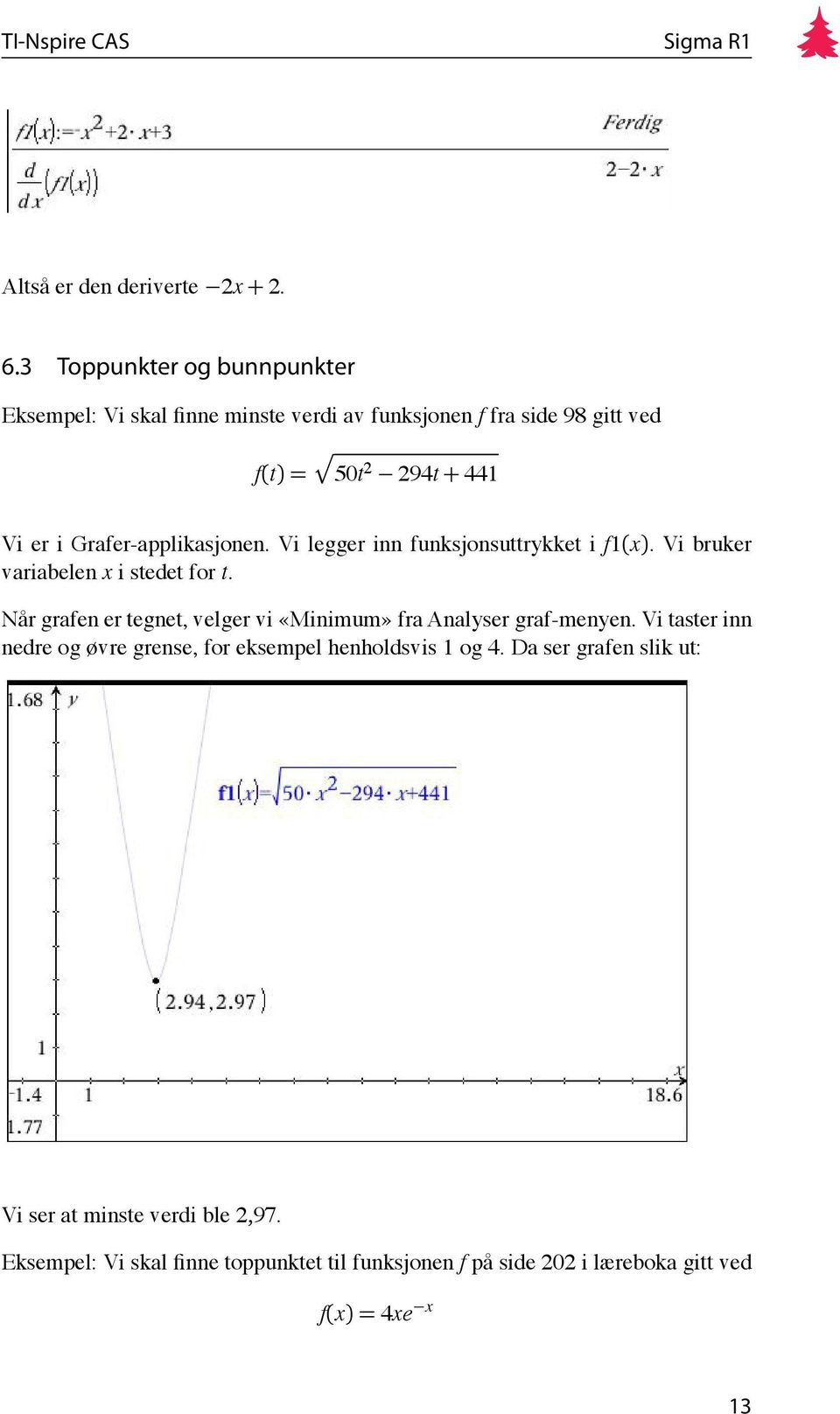 Grafer-applikasjonen. Vi legger inn funksjonsuttrykket i f1(x). Vi bruker variabelen x i stedet for t.