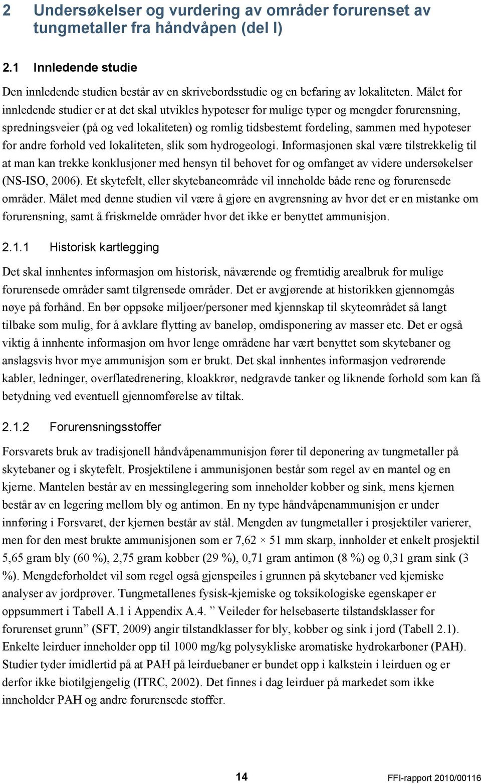 for andre forhold ved lokaliteten, slik som hydrogeologi.