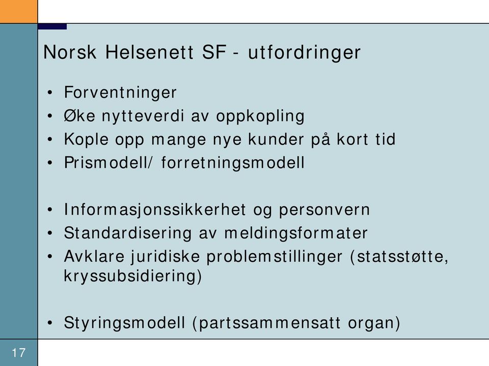 Informasjonssikkerhet og personvern Standardisering av meldingsformater Avklare