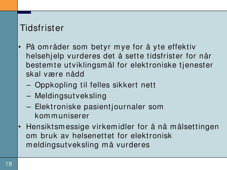 til felles sikkert nett Meldingsutveksling Elektroniske pasientjournaler som kommuniserer