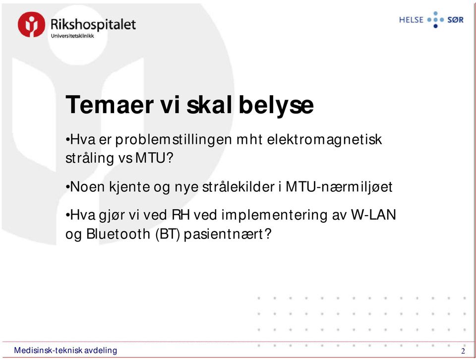 Noen kjente og nye strålekilder i MTU-nærmiljøet Hva