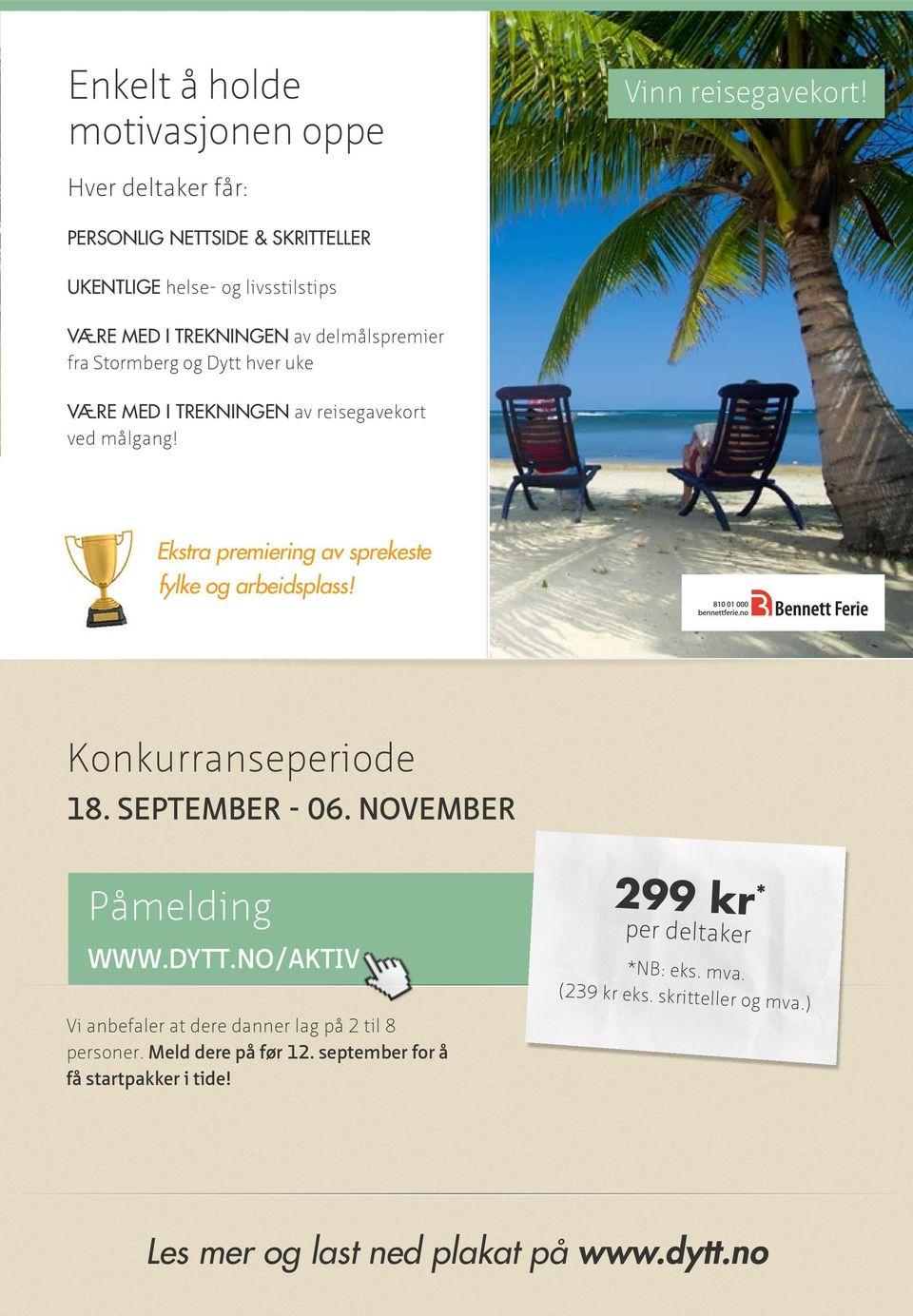 uke VÆRE MED I TREKNINGEN av reisegavekort ved målgang! Ekstra premiering av sprekeste fylke og arbeidsplass! Konkurranseperiode 18. September - 06.