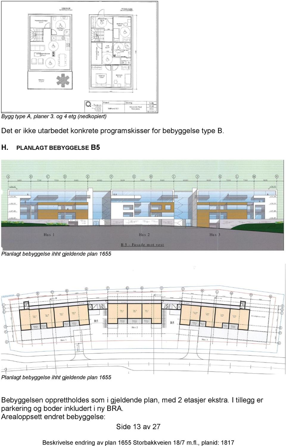 PLANLAGT BEBYGGELSE B5 Planlagt bebyggelse ihht gjeldende plan 1655 Planlagt bebyggelse ihht