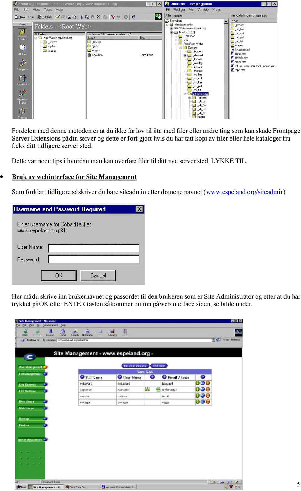 Bruk av webinterface for Site Management Som forklart tidligere så skriver du bare siteadmin etter domene navnet (www.espeland.