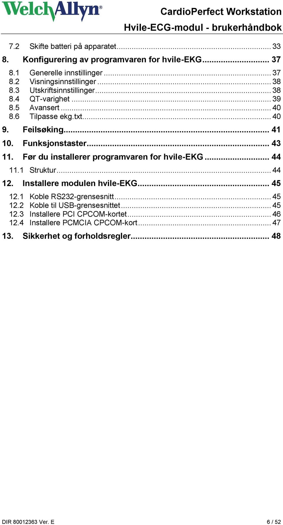 Før du installerer programvaren for hvile-ekg... 44 11.1 Struktur... 44 12. Installere modulen hvile-ekg... 45 12.1 Koble RS232-grensesnitt... 45 12.2 Koble til USB-grensesnittet.