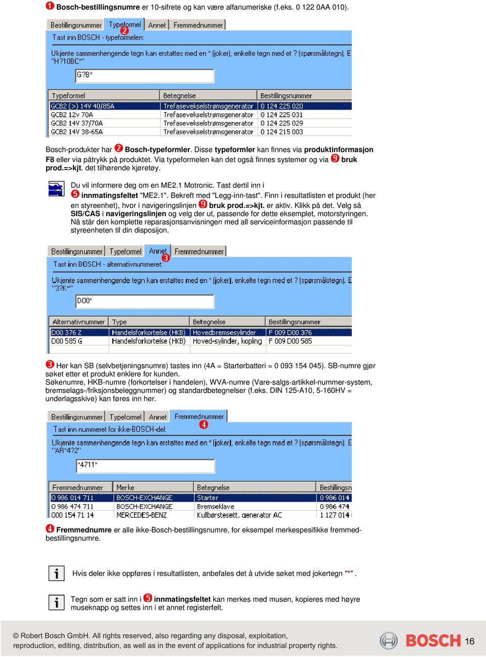 Du vil informere deg om en ME2.1 Motronic. Tast dertil inn i innmatingsfeltet "ME2.1". Bekreft med "Legg-inn-tast".