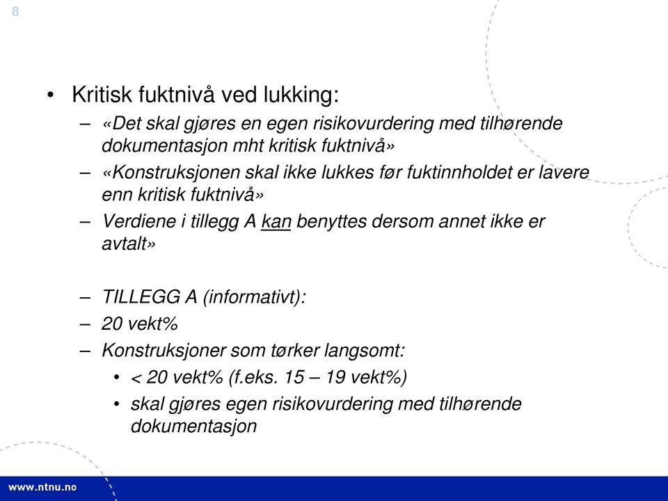 Verdiene i tillegg A kan benyttes dersom annet ikke er avtalt» TILLEGG A (informativt): 20 vekt%