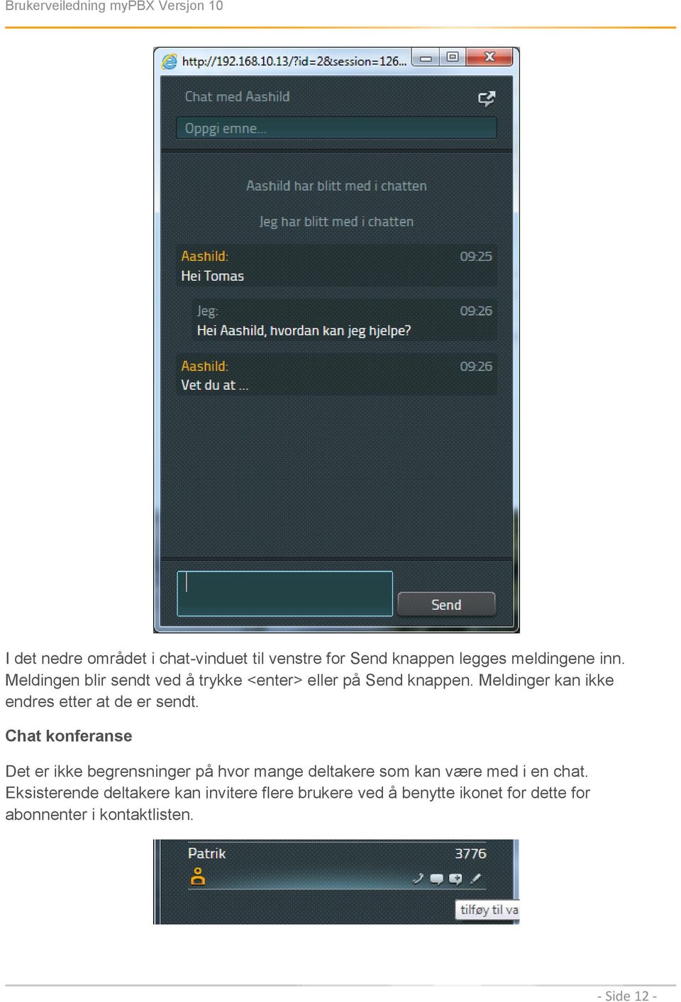 Meldinger kan ikke endres etter at de er sendt.