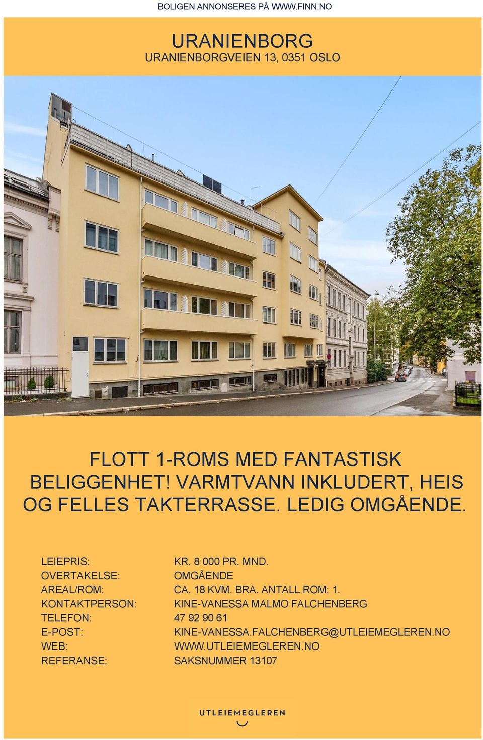 VARMTVANN INKLUDERT, HEIS OG FELLES TAKTERRASSE. LEDIG OMGÅENDE. LEIEPRIS: KR. 8 000 PR. MND.