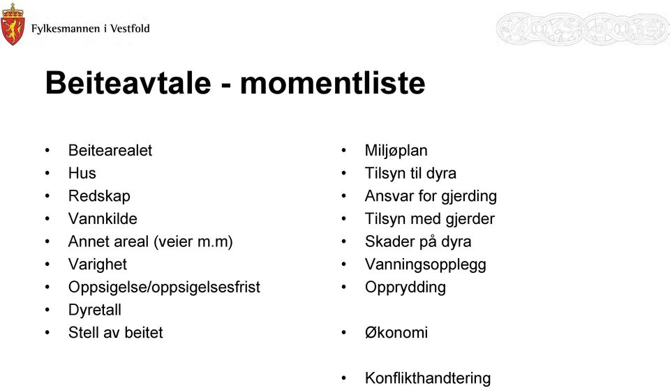 m) Varighet Oppsigelse/oppsigelsesfrist Dyretall Stell av beitet