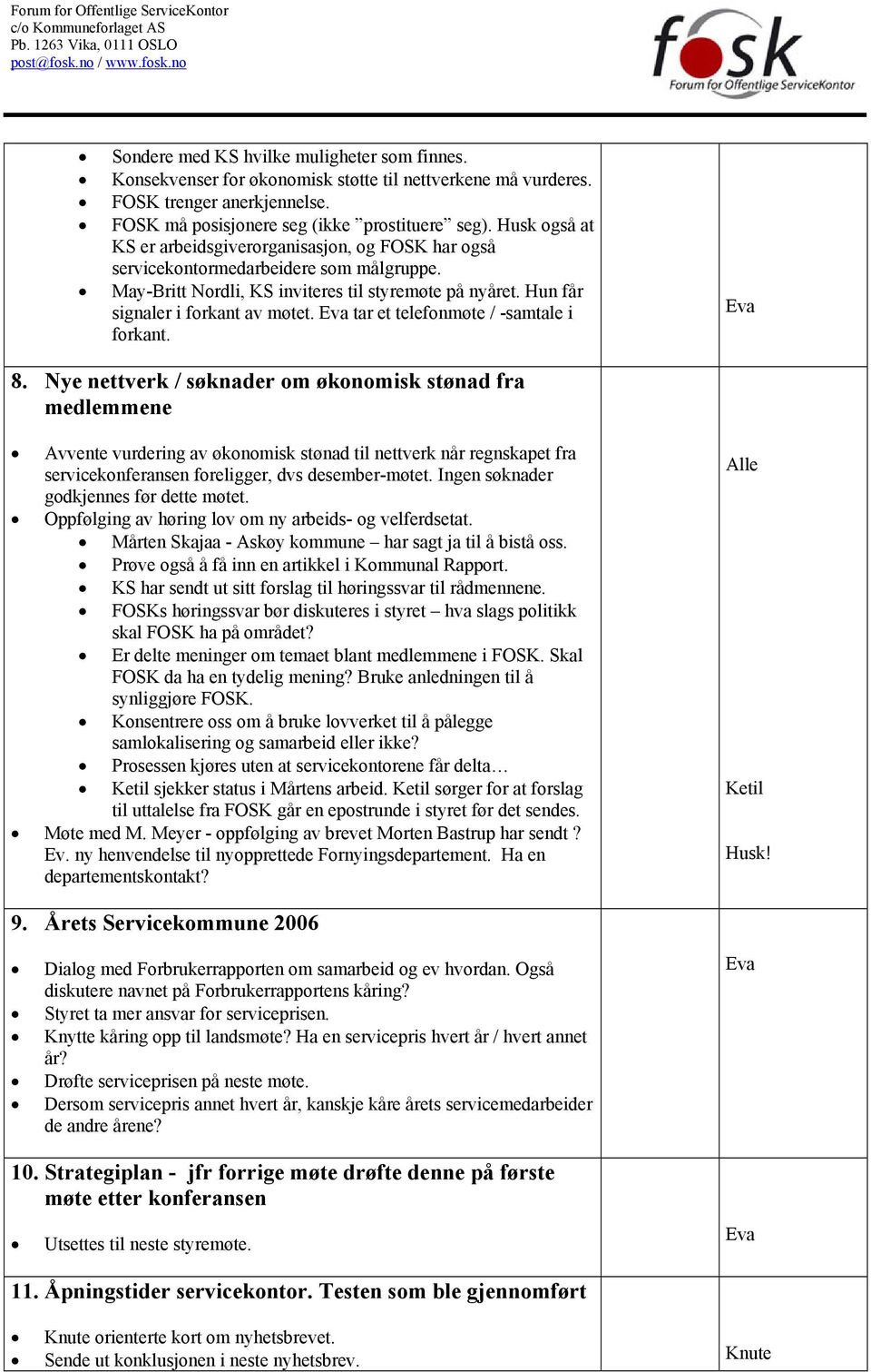 tar et telefonmøte / -samtale i forkant. 8.