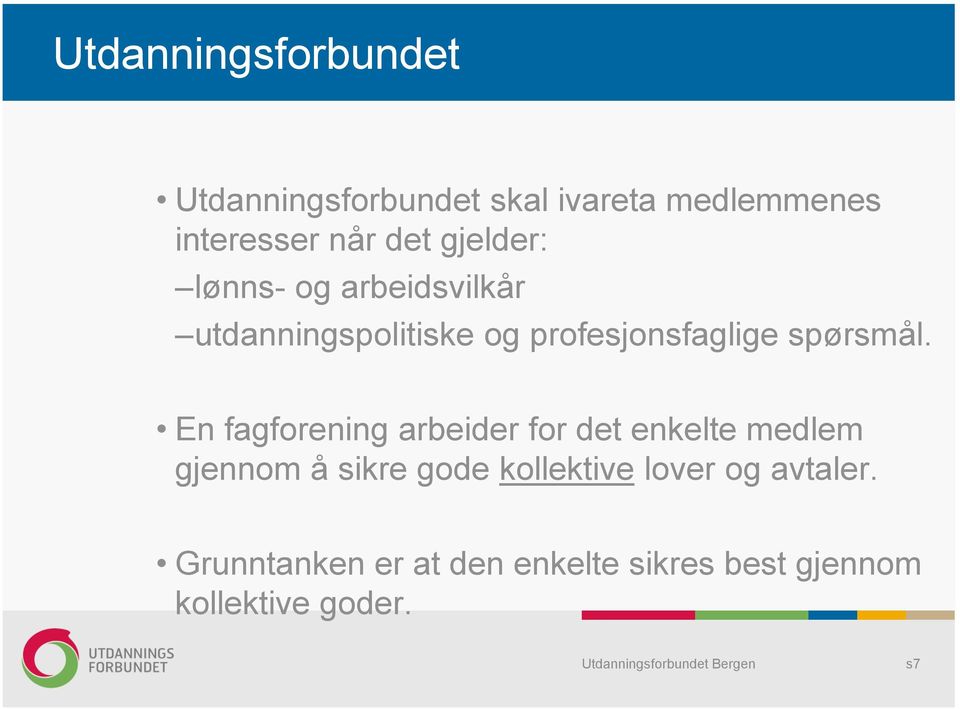 En fagforening arbeider for det enkelte medlem gjennom å sikre gode kollektive