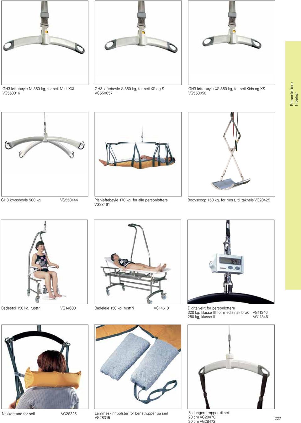 Badestol 150 kg, rustfri VG14600 Badeleie 150 kg, rustfri VG14610 Digitalvekt for personløftere 320 kg, klasse III for medisinsk bruk VG11346 250 kg,