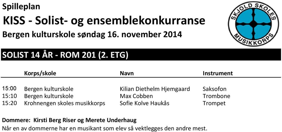 Saksofon 15:10 Bergen kulturskole Max Cobben Trombone 15:20