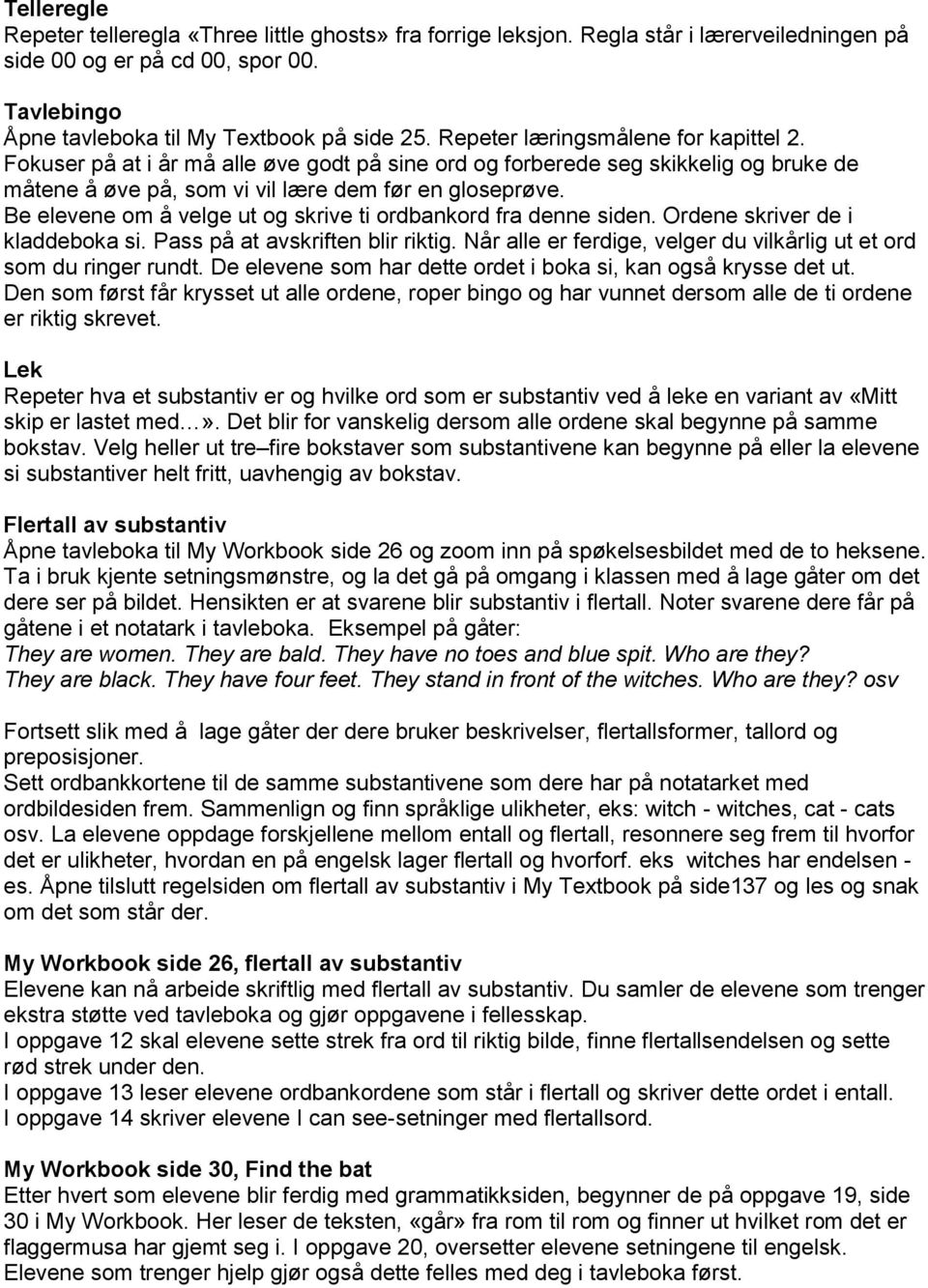 Be elevene om å velge ut og skrive ti ordbankord fra denne siden. Ordene skriver de i kladdeboka si. Pass på at avskriften blir riktig.