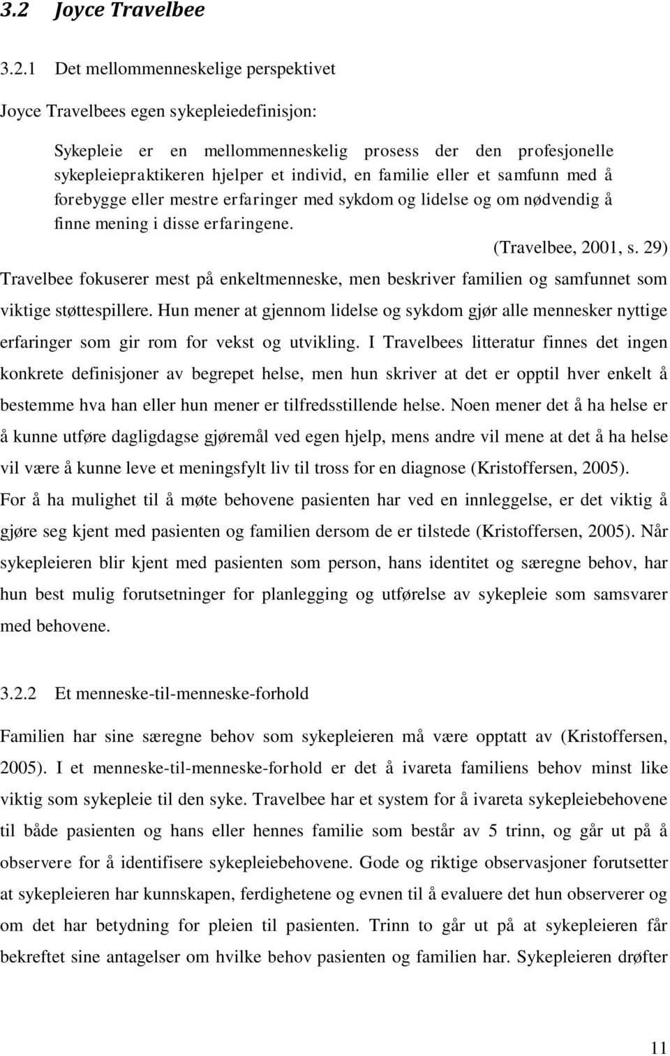 29) Travelbee fokuserer mest på enkeltmenneske, men beskriver familien og samfunnet som viktige støttespillere.