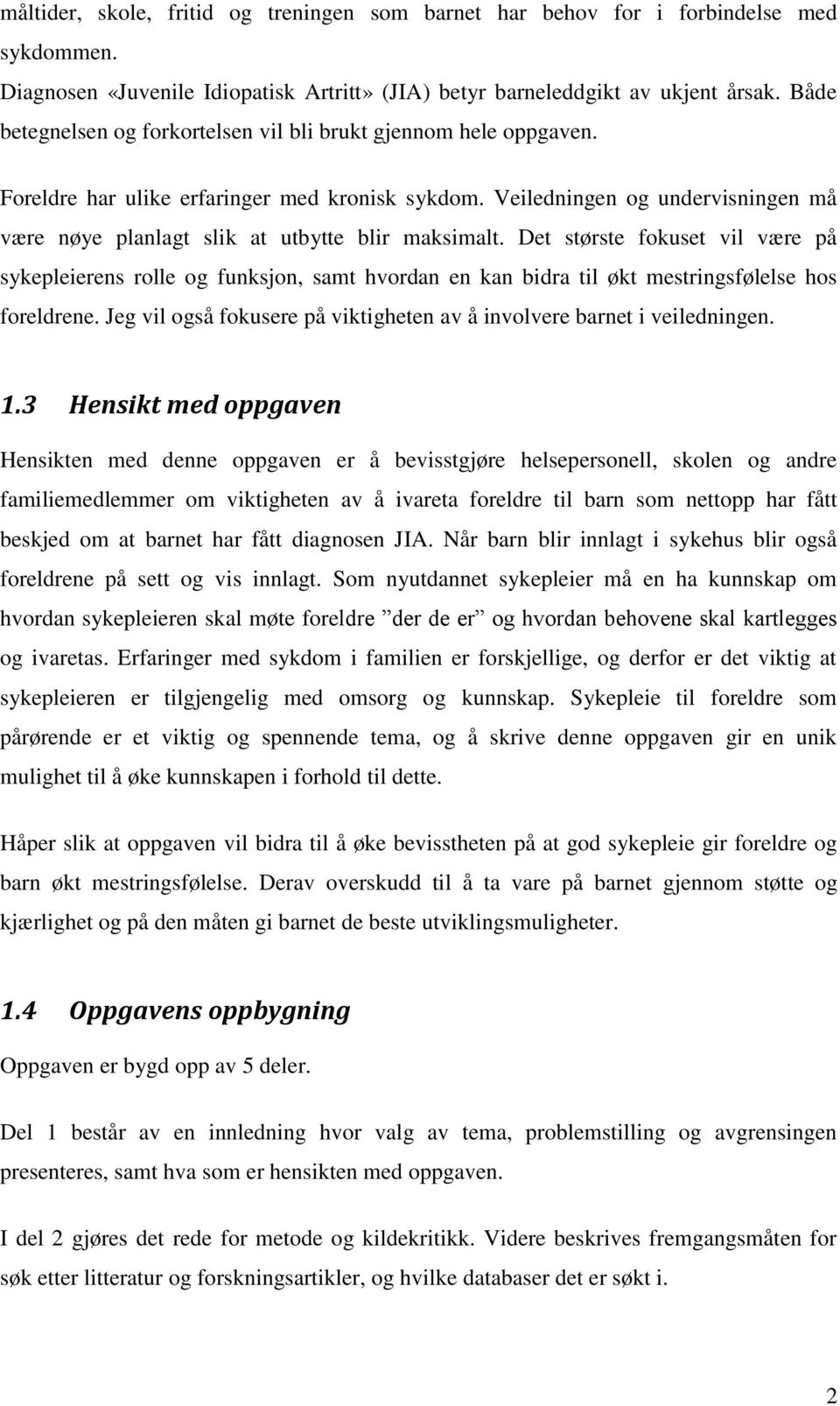 Veiledningen og undervisningen må være nøye planlagt slik at utbytte blir maksimalt.