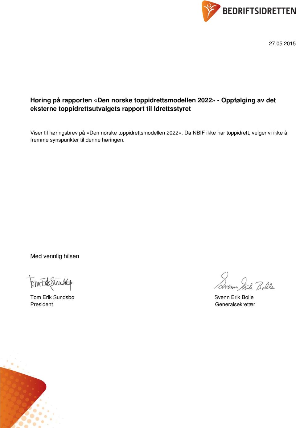 toppidrettsutvalgets rapport til Idrettsstyret Viser til høringsbrev på «Den norske