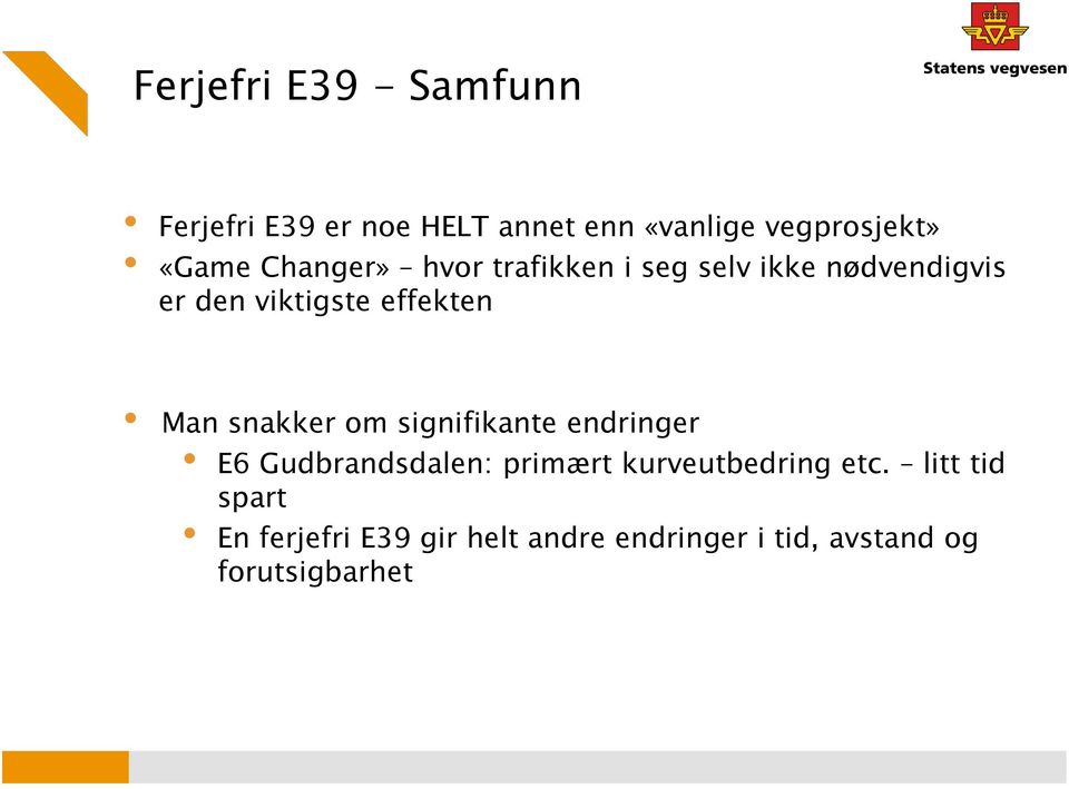 Man snakker om signifikante endringer E6 Gudbrandsdalen: primært kurveutbedring etc.