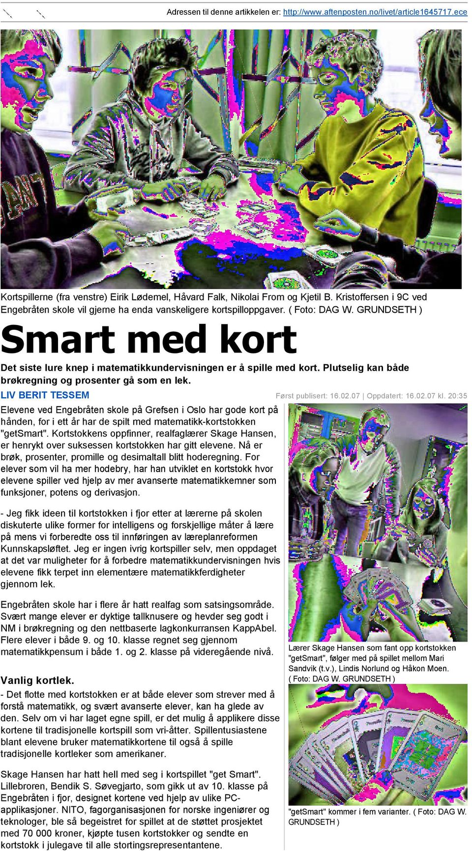 GRUNDSETH ) Smart med kort Det siste lure knep i matematikkundervisningen er å spille med kort. Plutselig kan både brøkregning og prosenter gå som en lek. LIV BERIT TESSEM Først publisert: 16.02.