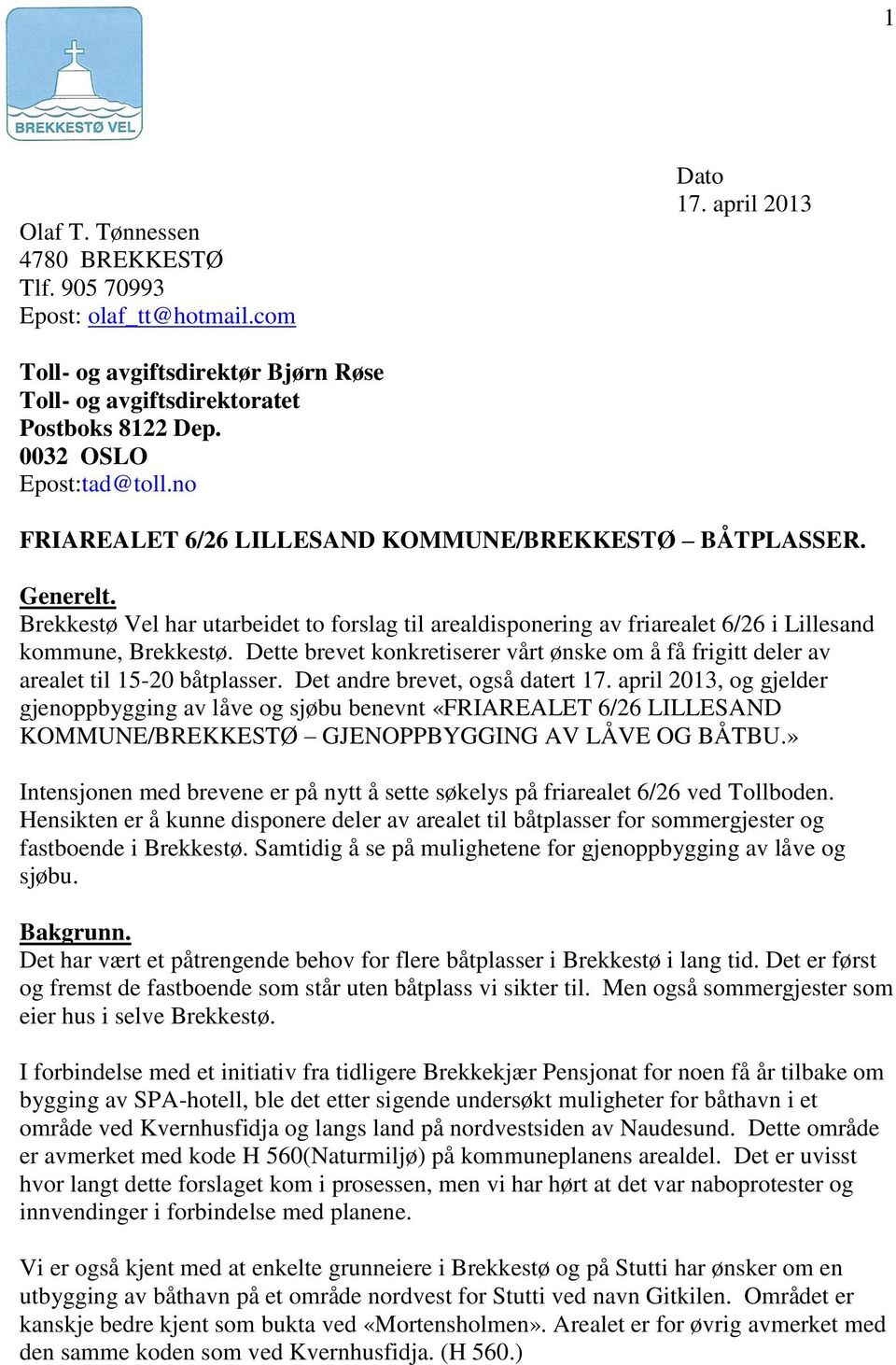 Brekkestø Vel har utarbeidet to forslag til arealdisponering av friarealet 6/26 i Lillesand kommune, Brekkestø.