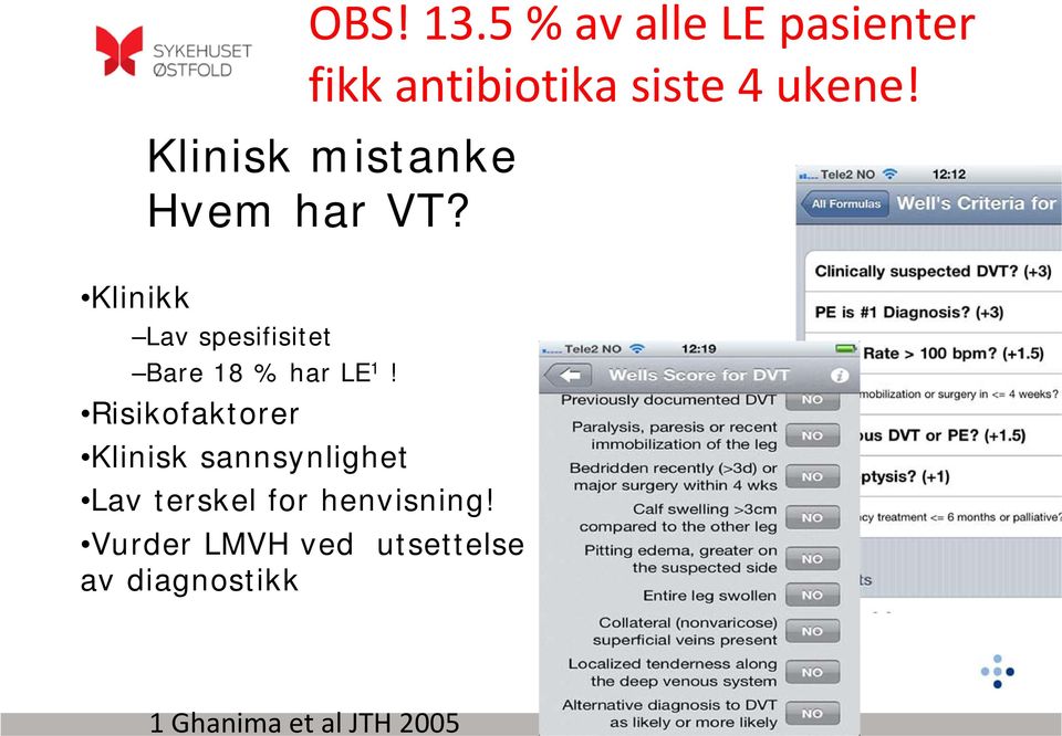 Klinisk mistanke Hvem har VT?