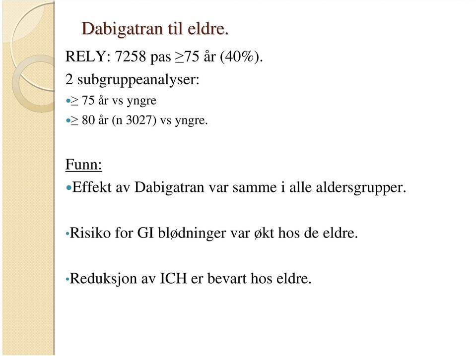 Funn: Effekt av Dabigatran var samme i alle aldersgrupper.