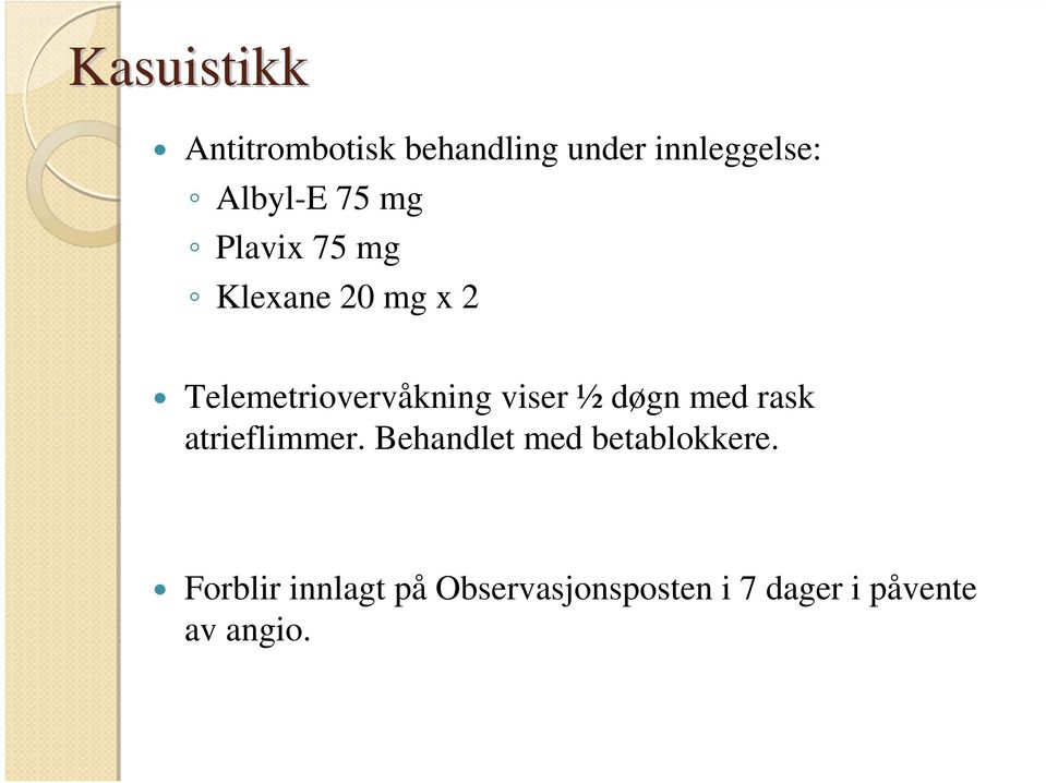 ½ døgn med rask atrieflimmer. Behandlet med betablokkere.