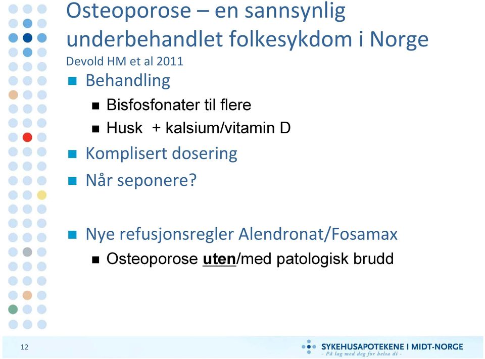 kalsium/vitamin D Komplisert dosering Når seponere?