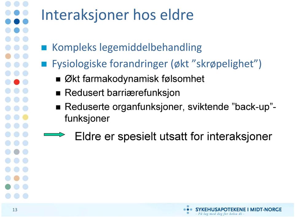 farmakodynamisk følsomhet Redusert barriærefunksjon Reduserte