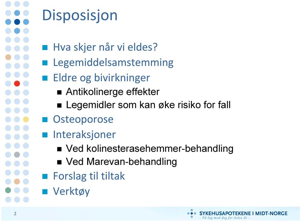 effekter Legemidler som kan øke risiko for fall Osteoporose