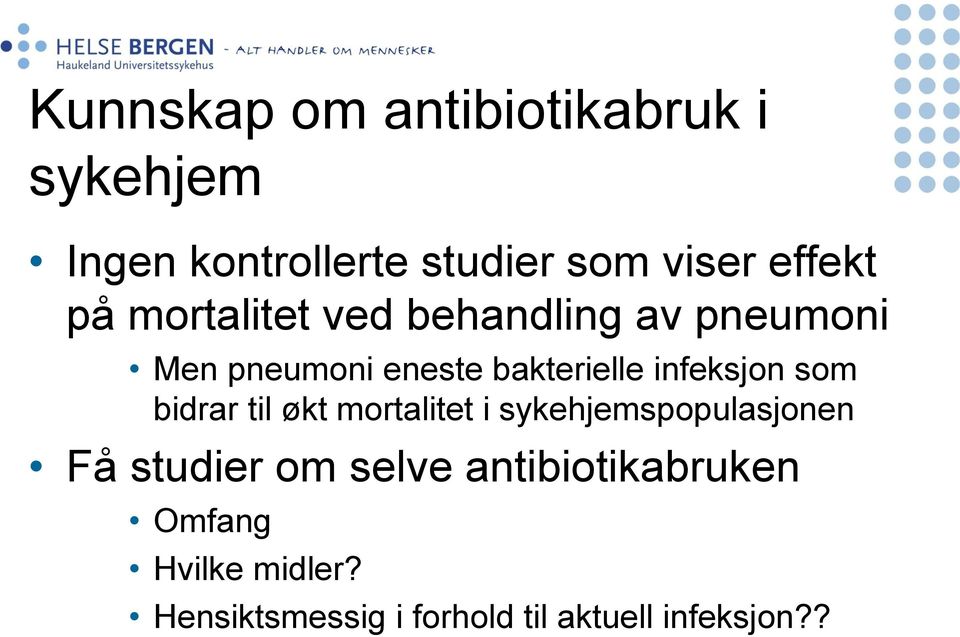 infeksjon som bidrar til økt mortalitet i sykehjemspopulasjonen Få studier om