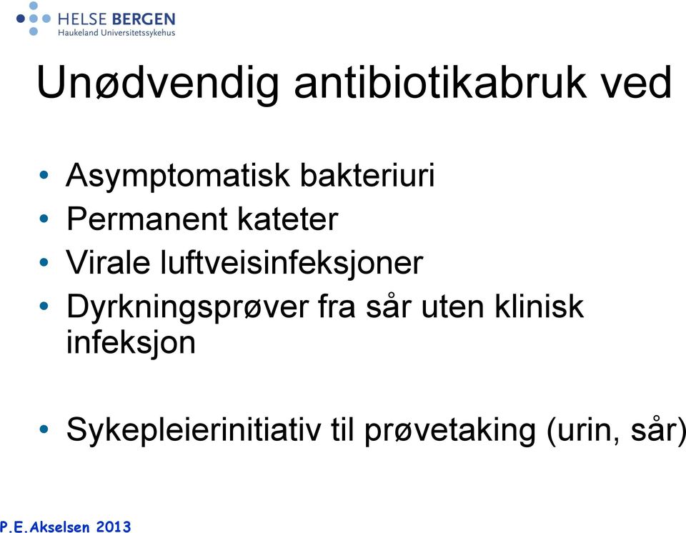 luftveisinfeksjoner Dyrkningsprøver fra sår uten